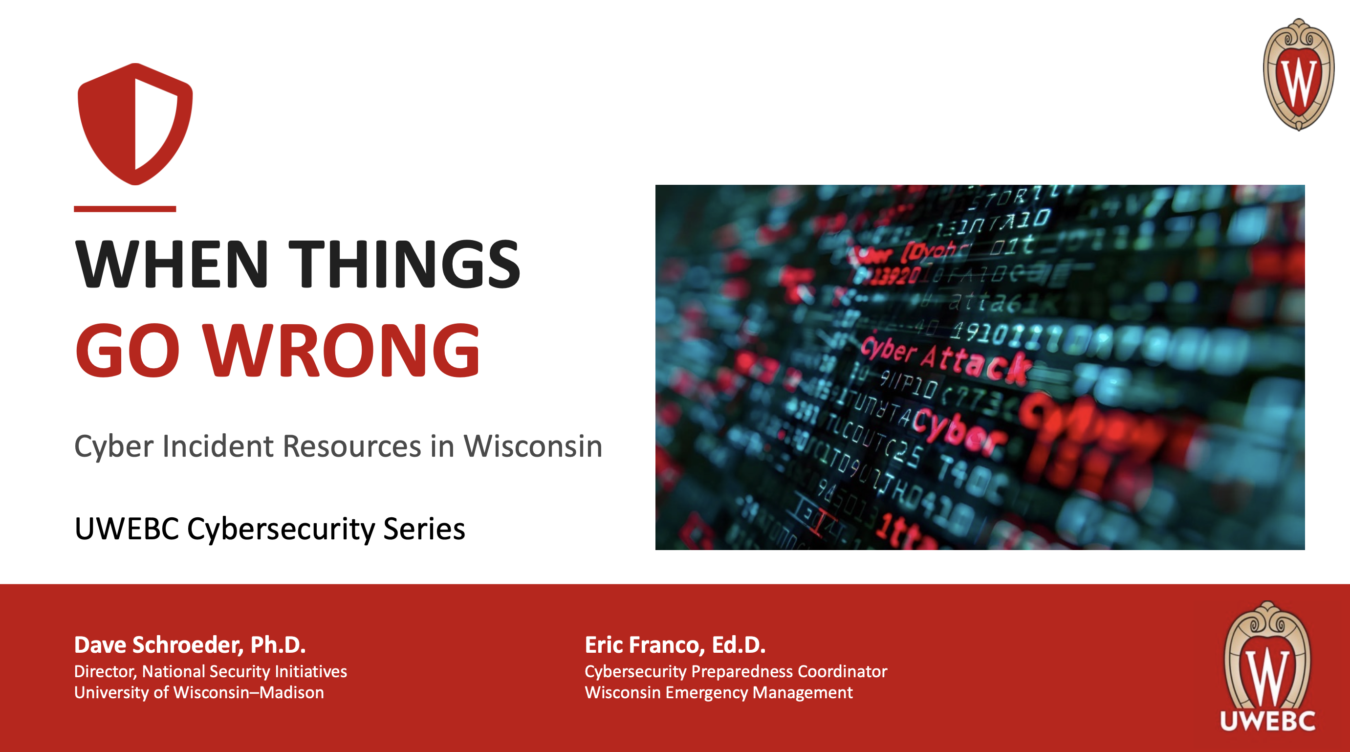 3. UWEBC Presentation Slides: When Things Go Wrong: Cyber Incident Resources in Wisconsin thumbnail